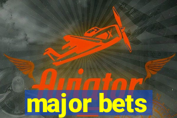 major bets